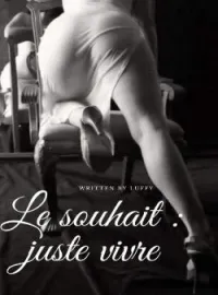 Couverture du roman Le souhait : juste vivre 