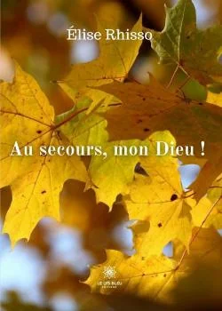 Couverture du roman Au secours, mon Dieu !