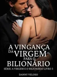 Capa do romance A vingança da ex-virgem para o bilionário