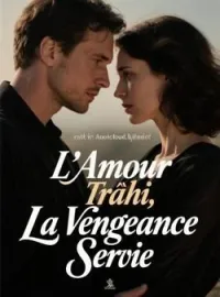 Couverture du roman L'Amour Trahi, La Vengeance Servie