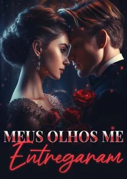 Capa do romance Meus olhos me entregaram