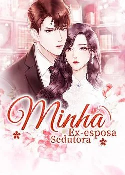 Capa do romance Minha Ex-esposa Sedutora