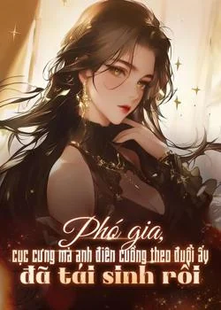 Bìa tiểu thuyết Phó gia, cục cưng mà anh điên cuồng theo đuổi ấy đã tái sinh rồi