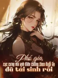 Bìa tiểu thuyết Phó gia, cục cưng mà anh điên cuồng theo đuổi ấy đã tái sinh rồi