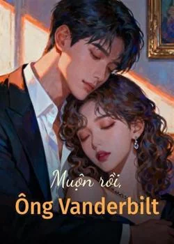 Bìa tiểu thuyết Muộn rồi, Ông Vanderbilt