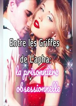 Couverture du roman Entre Ses Griffes : Prisonnière obsessionnelle de l'Alphat