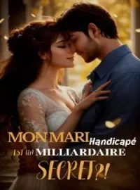 Mon mari handicapé est un milliardaire Secret ?!