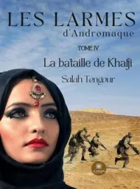 Couverture du roman Les larmes d'Andromaque: Tome IV La bataille de Khafji