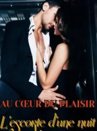 Couverture du roman AU CŒUR DU PLAISIR, L'ESCORTE D'UNE NUIT