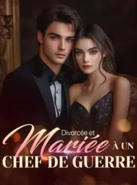 Couverture du roman Divorcée et mariée à un chef de guerre