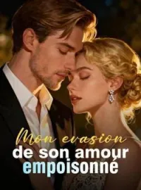 Couverture du roman Mon évasion de son amour empoisonné