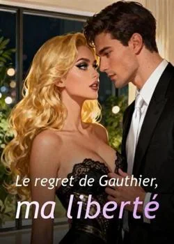 Couverture du roman Le regret de Gauthier, ma liberté