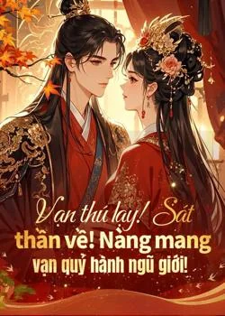 Bìa tiểu thuyết Vạn thú lạy! Sát thần về! Nàng mang vạn quỷ hành ngũ giới!