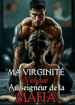 Couverture du roman MA VIRGINITÉ VENDUE AU SEIGNEUR DE LA MAFIA