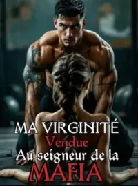 Couverture du roman MA VIRGINITÉ VENDUE AU SEIGNEUR DE LA MAFIA
