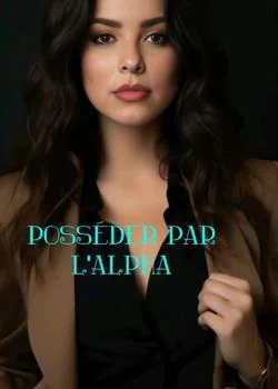 Couverture du roman Posséder par L'Alpha
