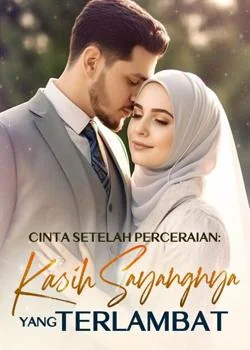 Cinta Setelah Perceraian: Kasih Sayangnya yang Terlambat