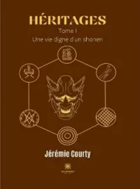 Couverture du roman Héritages: Tome I - Une vie digne d'un shonen