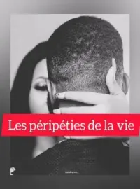 Couverture du roman Les péripéties de la vie