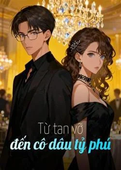 Bìa tiểu thuyết Từ tan vỡ đến cô dâu tỷ phú