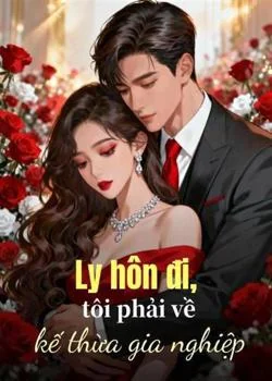 Bìa tiểu thuyết Ly hôn đi, tôi phải về kế thừa gia nghiệp