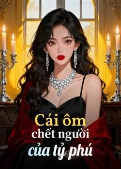 Bìa tiểu thuyết Cái ôm chết người của tỷ phú