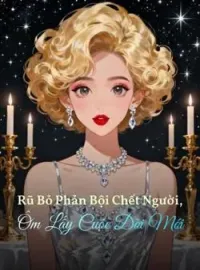 Bìa tiểu thuyết Rũ Bỏ Phản Bội Chết Người, Ôm Lấy Cuộc Đời Mới