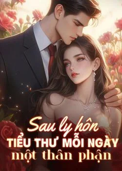 Bìa tiểu thuyết Sau ly hôn tiểu thư mỗi ngày một thân phận