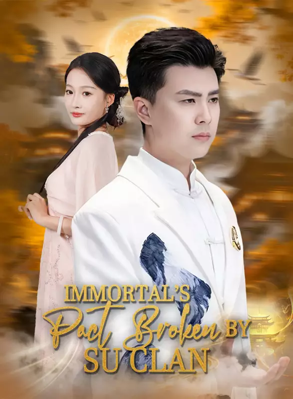 Immortal’s Pact Broken by Su Clan Mini Series