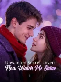 Unwanted Secret Lover: Now Watch Me ShineShort Dramas