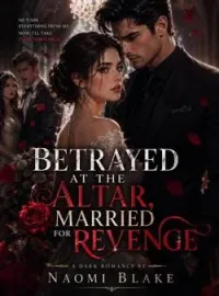 Betrayed At The Altar, Married For Revenge