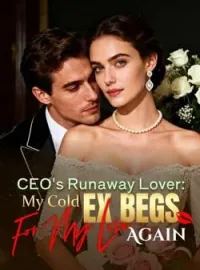 CEO's Runaway Lover: My Cold Ex Begs For My Love Again