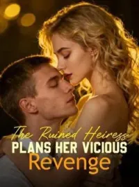 The Ruined Heiress Plans Her Vicious RevengeShort Dramas
