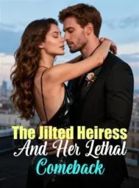 The Jilted Heiress And Her Lethal Comeback