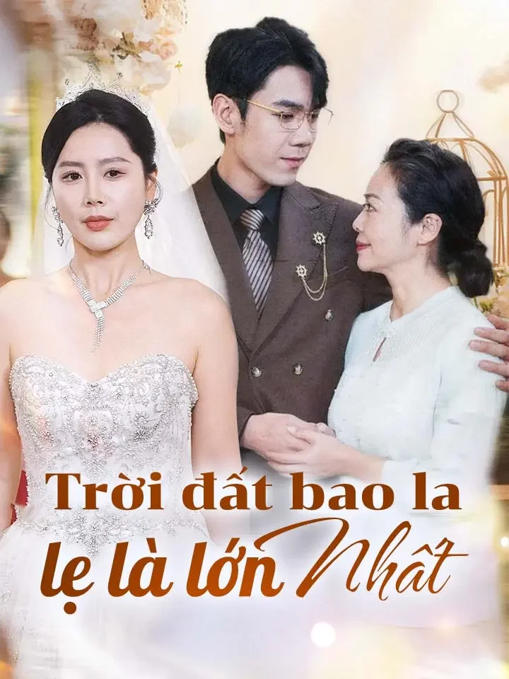 Trời đất bao la lẹ là lớn nhấtPhim bộ ngắn