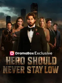 Hero Should Never Stay LowShort Dramas