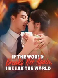 If the World Breaks Her Again, I Break the WorldMini Series