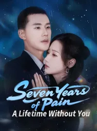 Seven Years of Pain, A Lifetime Without YouMini Series