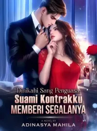 Sampul Novel Dinikahi Sang Penguasa : Suami Kontrakku Memberi Segalanya