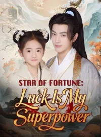 Star of Fortune: Luck Is My SuperpowerShort Dramas