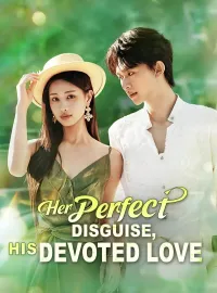 Her Perfect Disguise, His Devoted Love (DUBBED)Mini Series