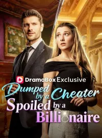 Dumped by a Cheater, Spoiled by a BillionaireShort Dramas