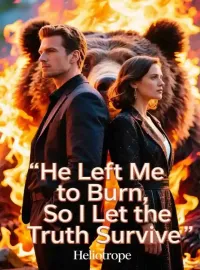 He Left Me to Burn, So I Let the Truth Survive Novel Cover