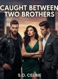 Caught Between Two Brothers ( love triangle)