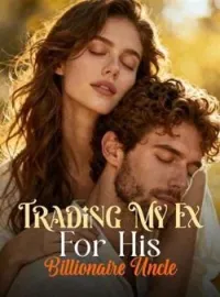 Trading My Ex For His Billionaire UncleShort Dramas