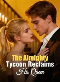 The Almighty Tycoon Reclaims His Queen