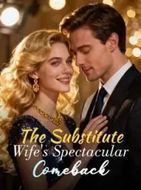 The Substitute Wife's Spectacular Comeback
