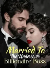 Married To The Undercover Billionaire Boss