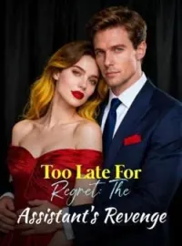 Too Late For Regret: The Assistant's RevengeShort Dramas