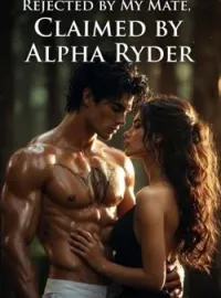 Rejected by my mate, Claimed by Alpha Ryder  Novel Cover